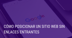 Cómo posicionar un sitio web sin enlaces entrantes